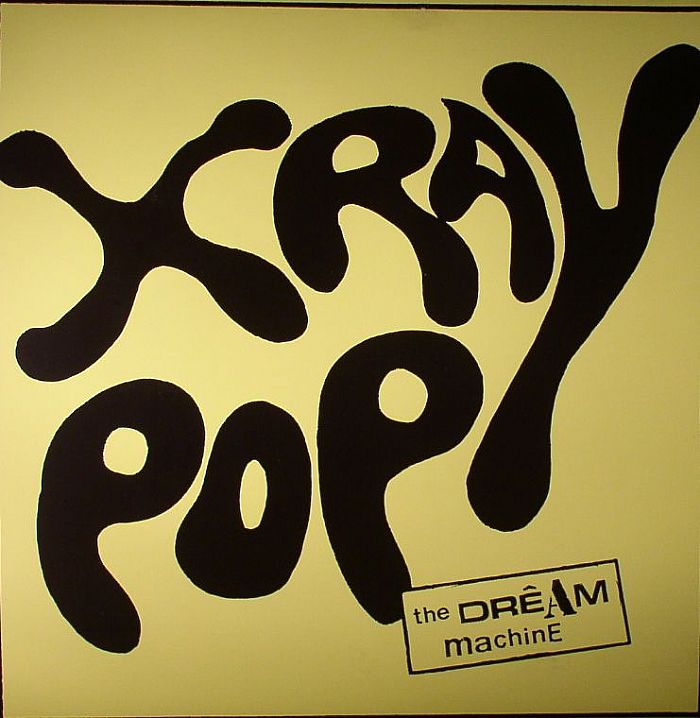 X RAY POP - The Dream Machine