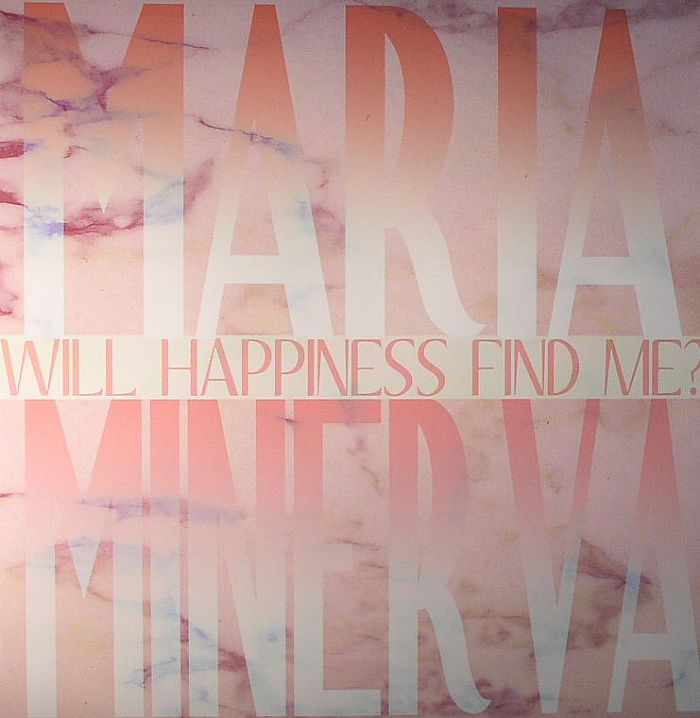MARIA MINERVA - Will Happiness Find Me?