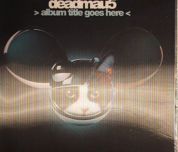 DEADMAU5 - Album Title Goes Here
