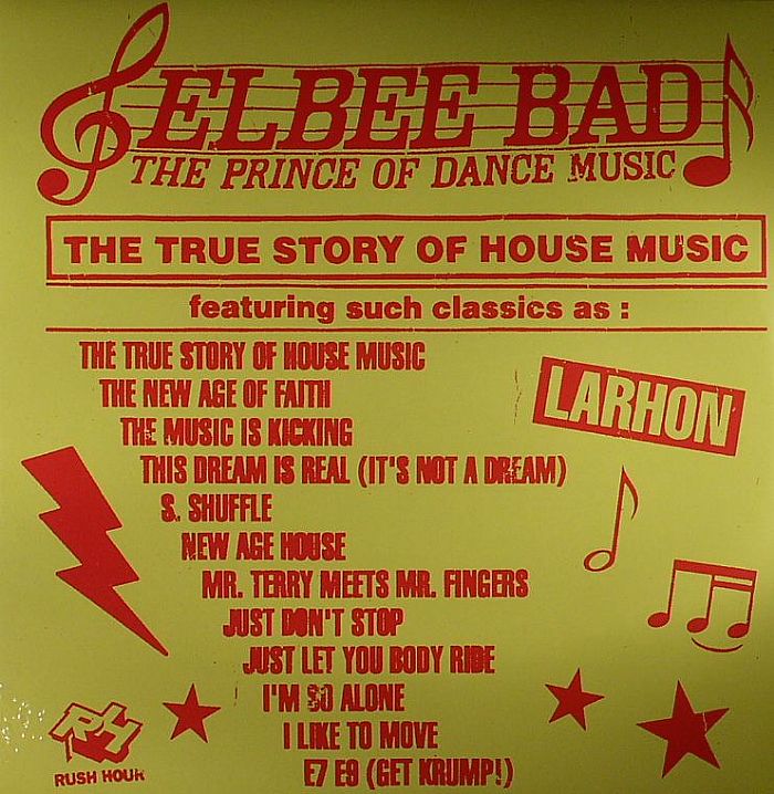 ELBEE BAD aka THE PRINCE OF DANCE MUSIC - The True Story Of House Music