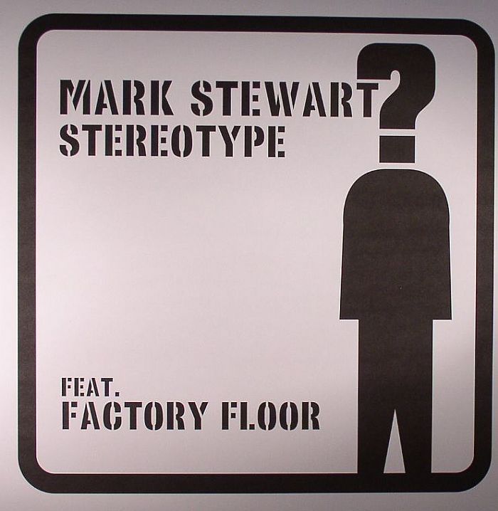 STEWART, Mark feat FACTORY FLOOR - Stereotype