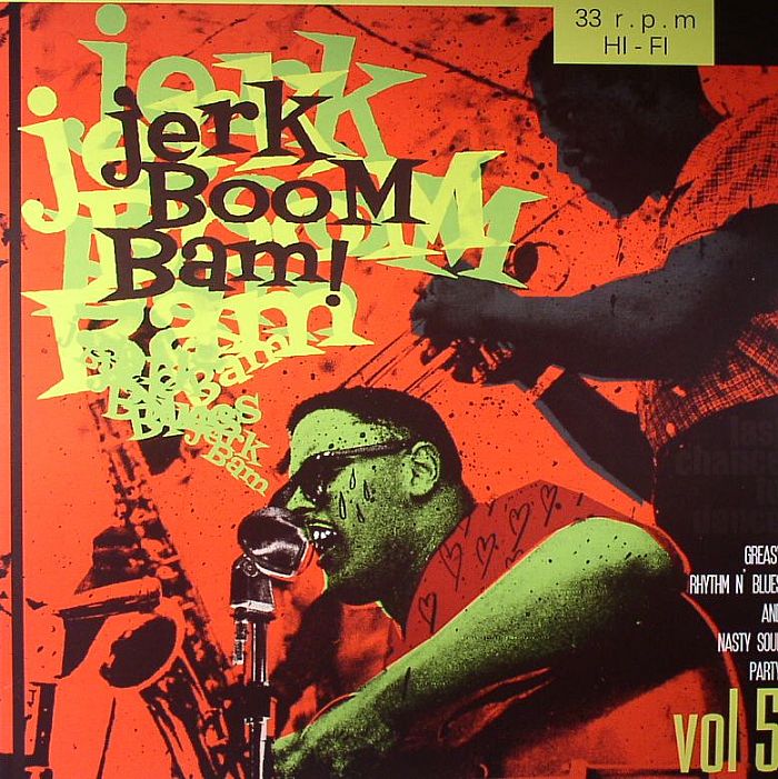 VARIOUS - Jerk Boom Bam!: Greasy Rhythm N Blues & Nasty Soul Party Vol 5