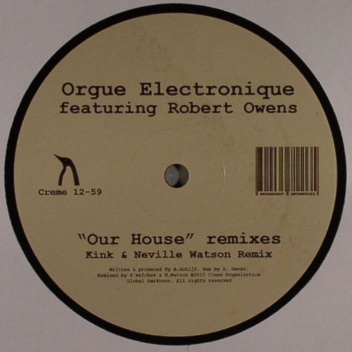 ORGUE ELECTRONIQUE feat ROBERT OWENS - Our House (remixes)