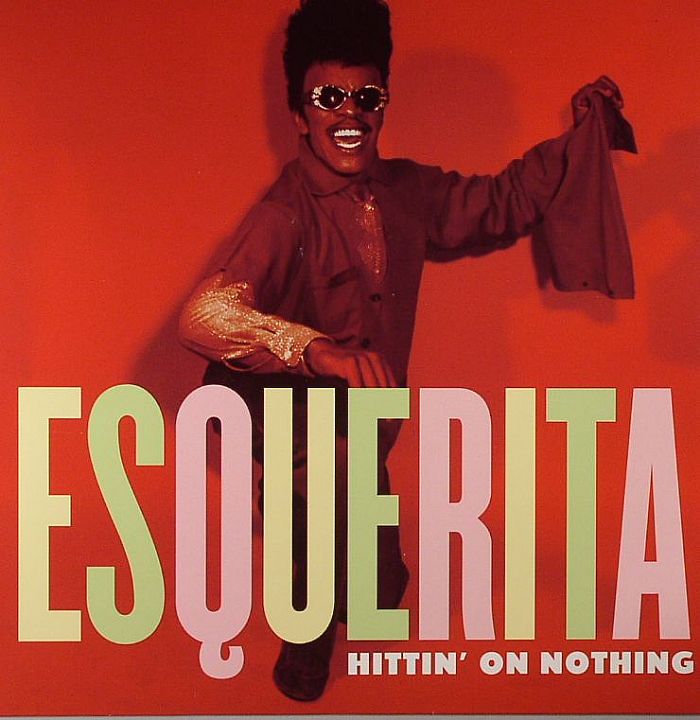 ESQUERITA - Hittin' On Nothing