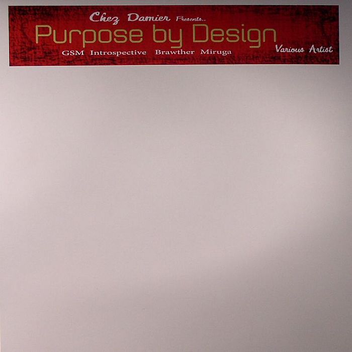 MIRUGA/BRAWTHER/INTROSPECTIVE/GMS - Chez Damier Presents Purpose By Design