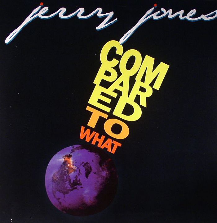 JONES, Jerry - Compared To What