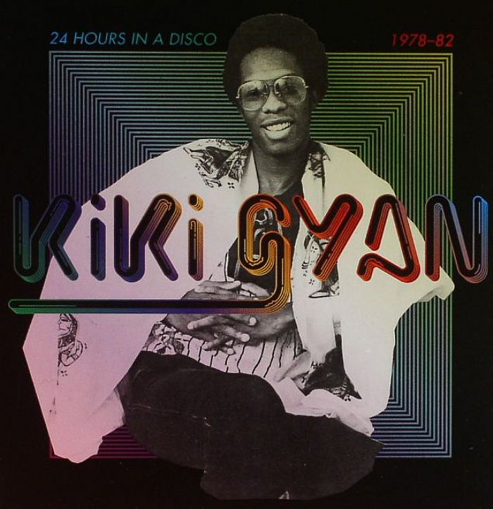 GYAN, Kiki - 24 Hours In A Disco 1978-82