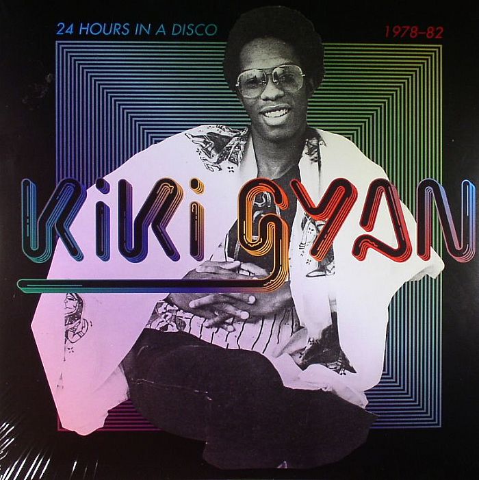 GYAN, Kiki - 24 Hours In A Disco 1978-82