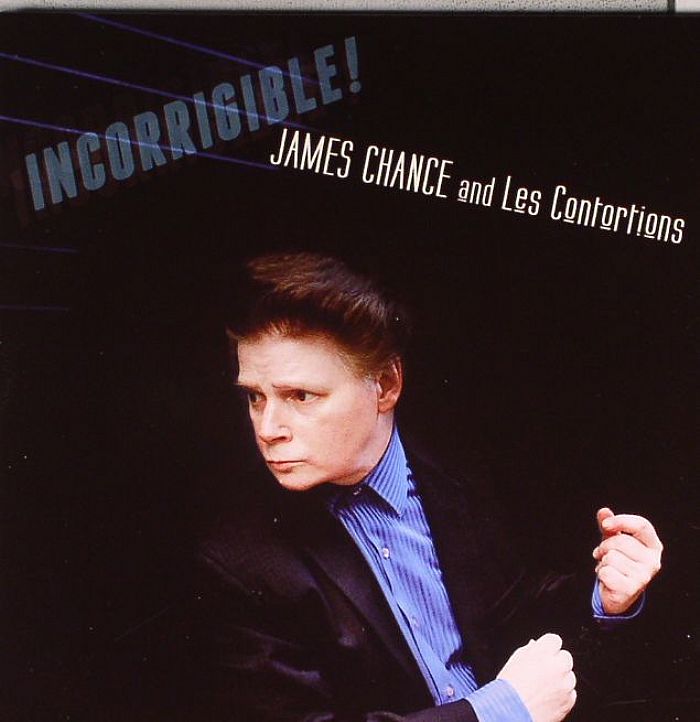 CHANCE, James/THE CONTORTIONS - Incorrigible!