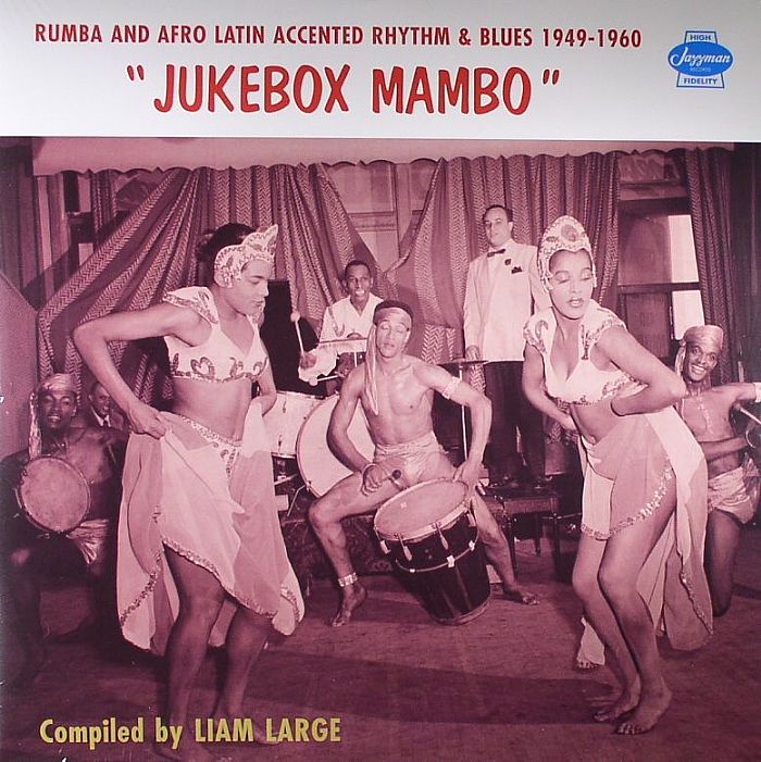 LARGE, Liam/VARIOUS - Jukebox Mambo: Rumba & Afro Latin Accented Rhythm & Blues 1949-1960