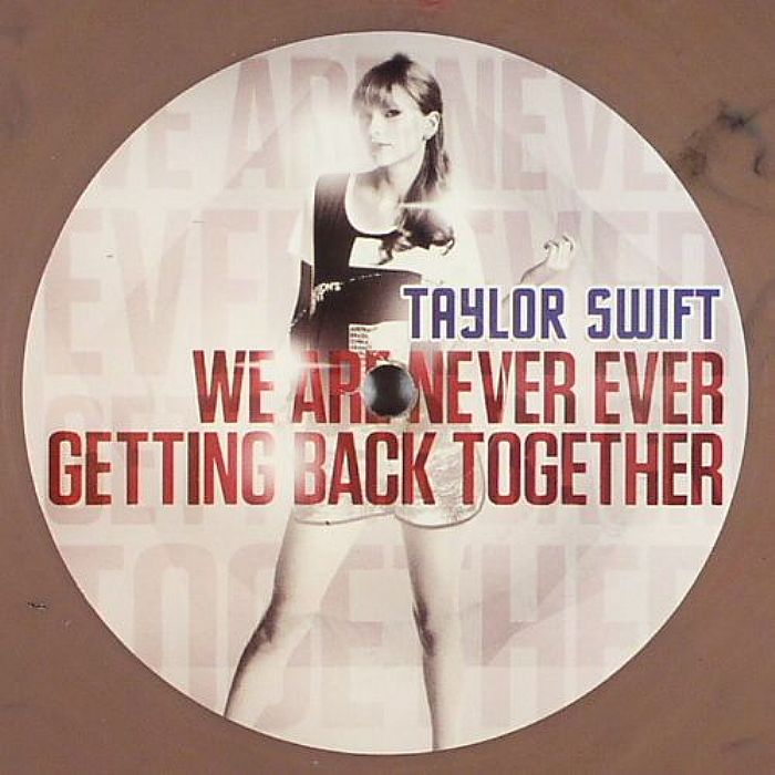 WE ARE NEVER GETTING BACK TOGETHER - We Are Never Getting Back Together