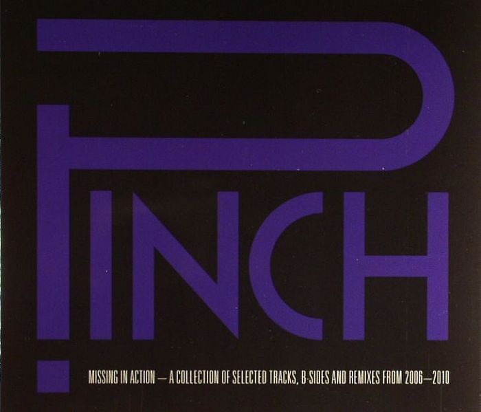 PINCH - Missing In Action: A Collection Of B Sides & Remixes From 2006-2010
