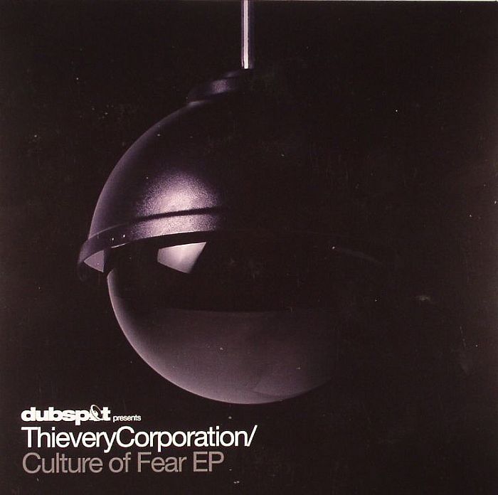 THIEVERY CORPORATION - Culture Of Fear EP