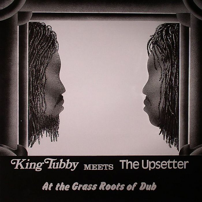 KING TUBBY meets THE UPSETTERS - At The Grass Roots Of Dub
