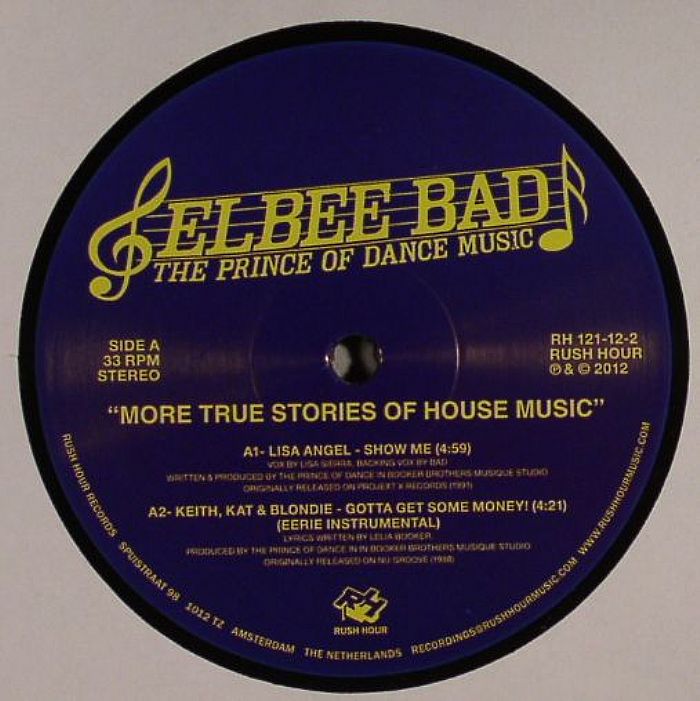 ELBEE BAD aka THE PRINCE OF DANCE MUSIC - More True Stories Of House Music