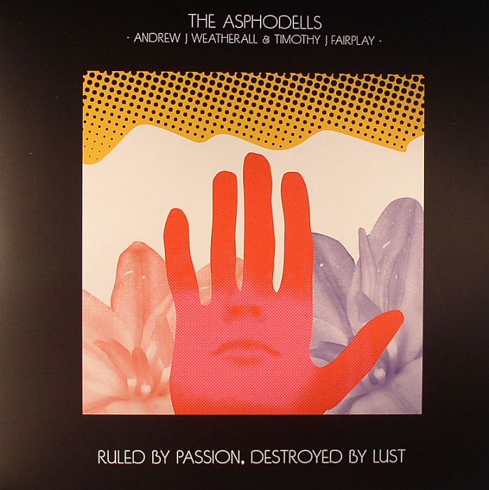 ASPHODELLS, The aka ANDREW J WEATHERALL/TIMOTHY J FAIRPLAY - Ruled By Passion Destroyed By Lust
