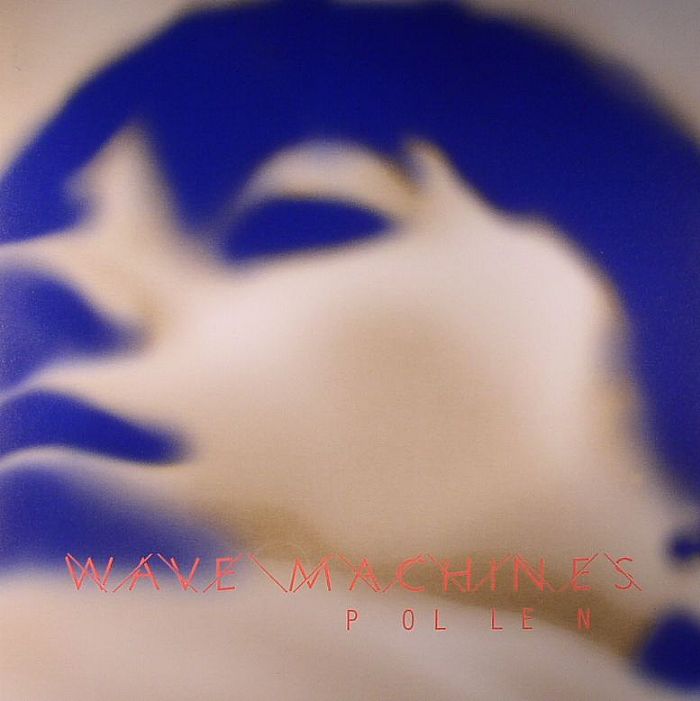 WAVE MACHINES - Pollen