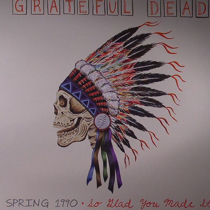 GRATEFUL DEAD - Spring 1990: So Glad You Made It