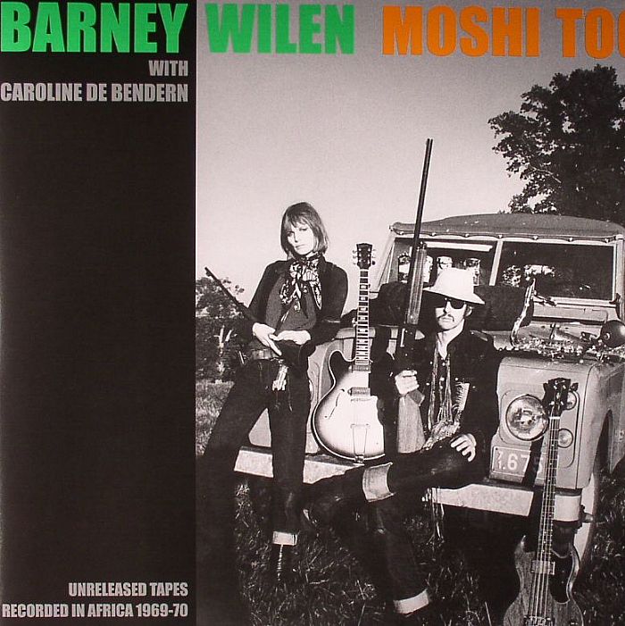 WILEN, Barney with CAROLINE DE BENDERN - Moshi Too: Unreleased Tapes Recorded In Africa 1969-1970