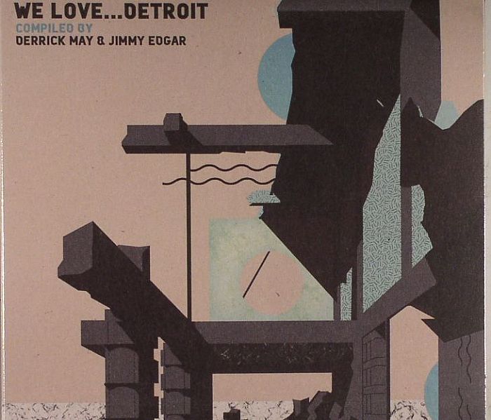 MAY, Derrick/JIMMY EDGAR/VARIOUS - We Love Detroit