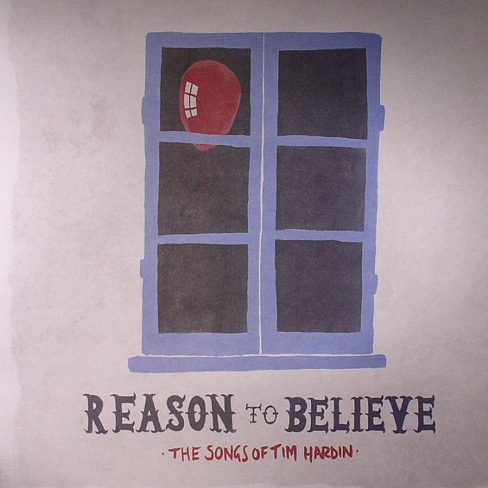 VARIOUS - Reason To Believe: The Songs Of Tim Hardin