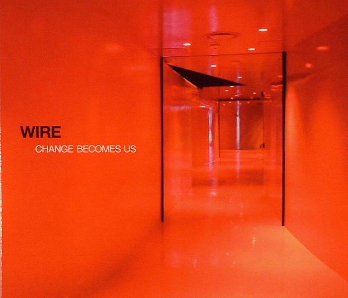 WIRE - Change Becomes Us