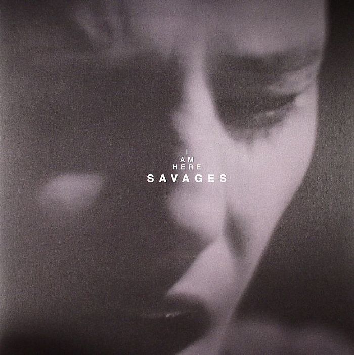 SAVAGES - I Am Here