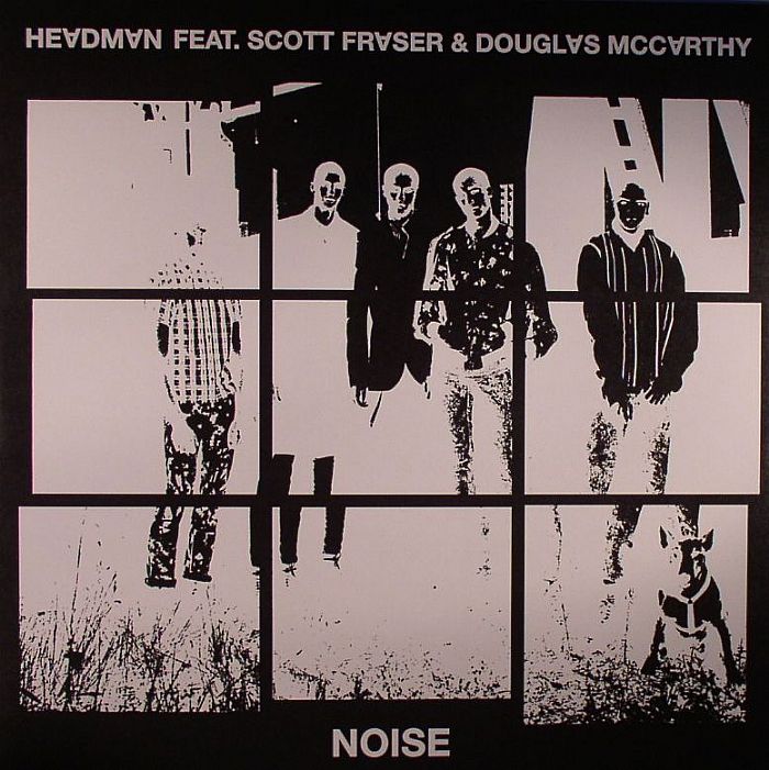 HEADMAN feat SCOTT FRASER/DOUGLAS MCCARTHY - Noise