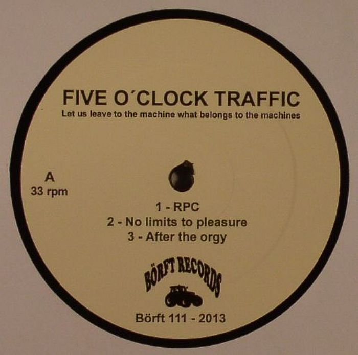FIVE O'CLOCK TRAFFIC - Let Us Leave To The Machine What Belongs To The Machines