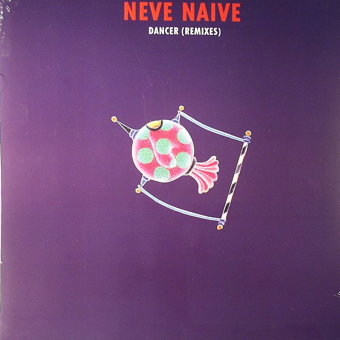 NEVE NAIVE - Dancer (remixes)