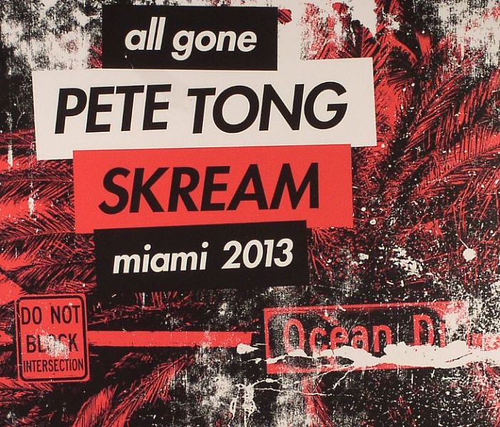 TONG, Pete/SKREAM/VARIOUS - All Gone Miami 2013