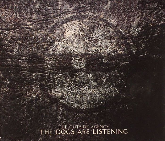 OUTSIDE AGENCY, The - The Dogs Are Listening