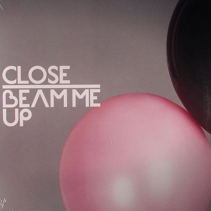 CLOSE - Beam Me Up