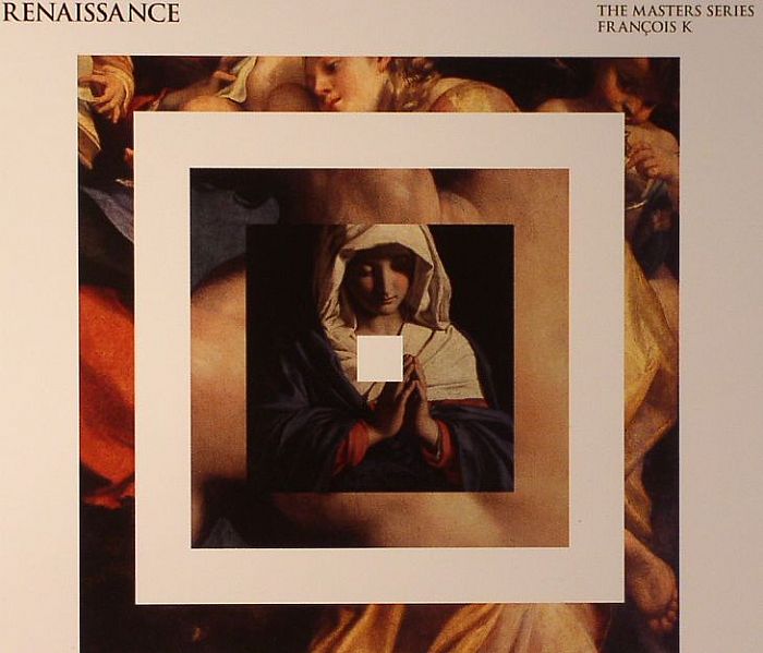 FRANCOIS K/VARIOUS - Renaissance: The Masters Series Part 19