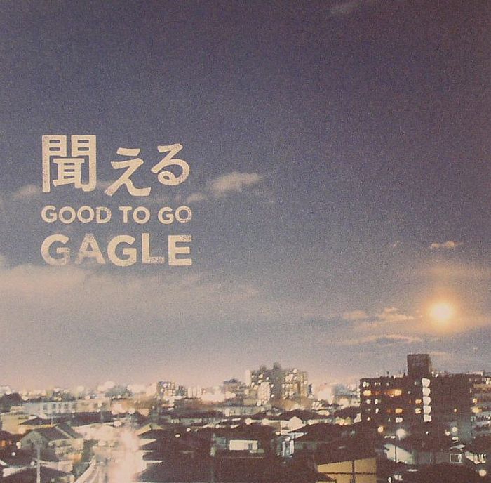 GAGLE - Ki Ko E Ru aka Good To Go