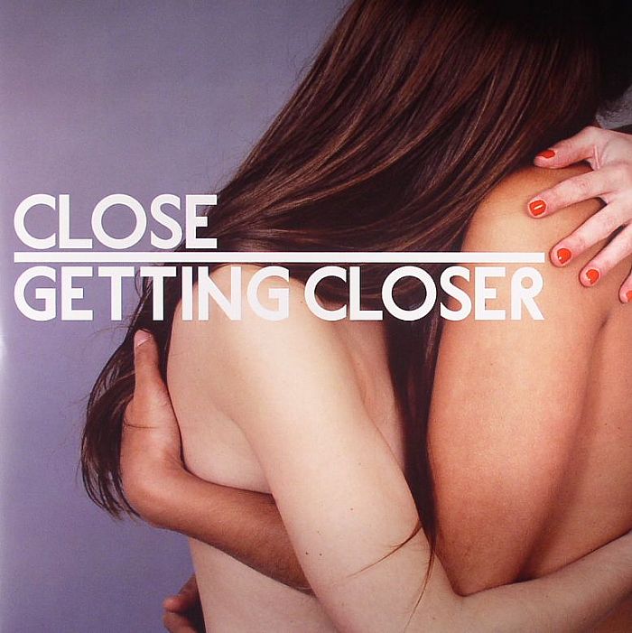CLOSE - Getting Closer