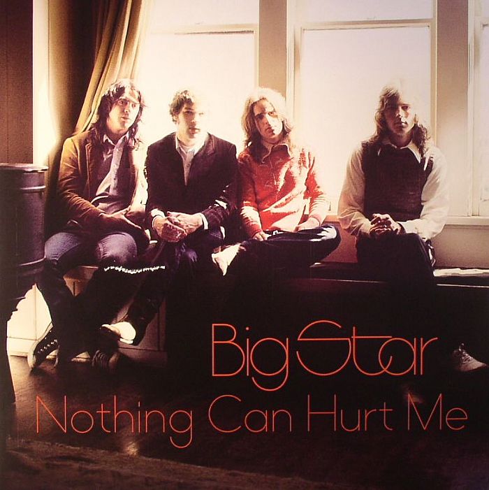 BIG STAR - Nothing Can Hurt Me