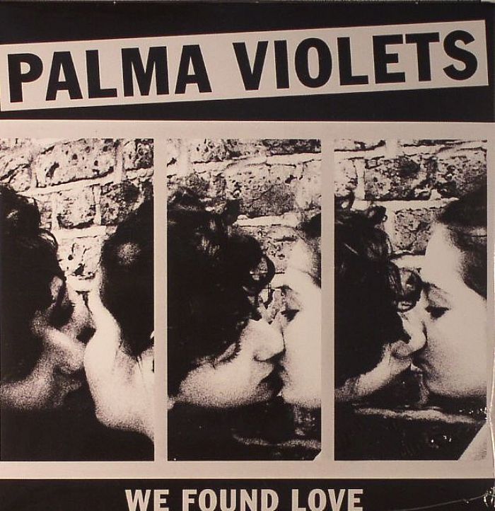 PALMA VIOLETS - We Found Love