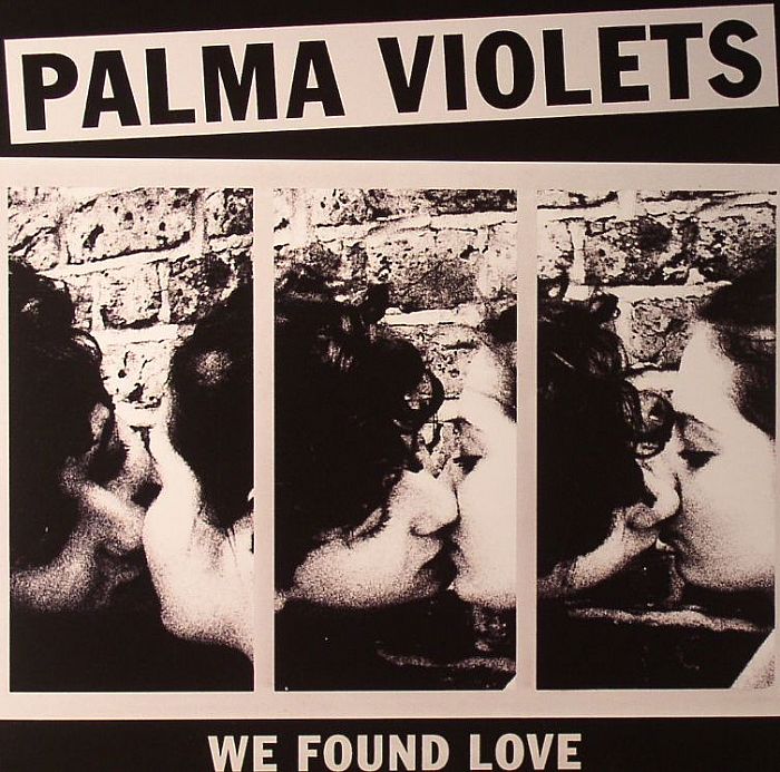 PALMA VIOLETS - We Found Love