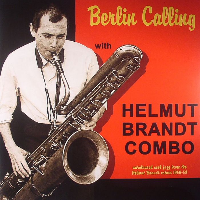 HELMUT BRANDT COMBO - Berlin Calling: Unreleased Cool Jazz From The Helmut Brandt Estate 1956-58