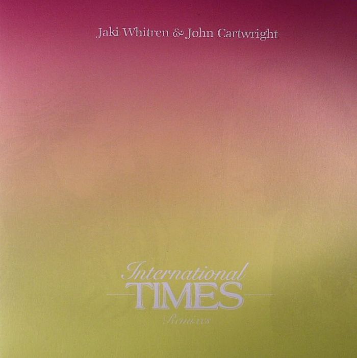 WHITREN, Jaki/JOHN CARTWRIGHT - International Times: Remixes EP