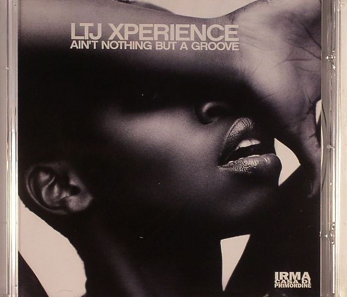 LTJ XPERIENCE - Ain't Nothing But A Groove