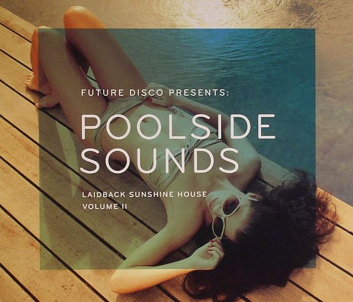 VARIOUS - Future Disco Presents: Poolside Sounds Laidback Sunshine House Volume II