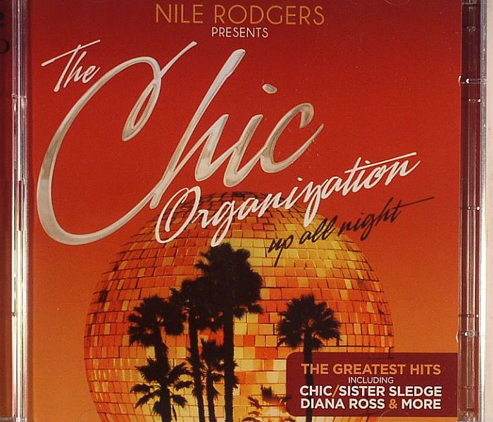 RODGERS, Nile/VARIOUS - Nile Rodgers Presents The Chic Organisation: Up All NIght (Greatest Hits)