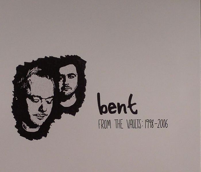 BENT - From The Vaults: 1998-2006