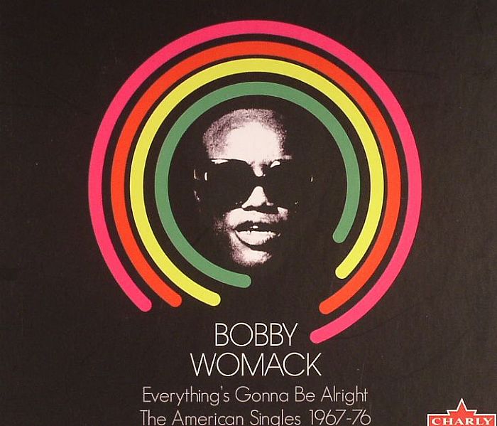 WOMACK, Bobby - Everything's Gonna Be Alright: The American Singles 1967-76