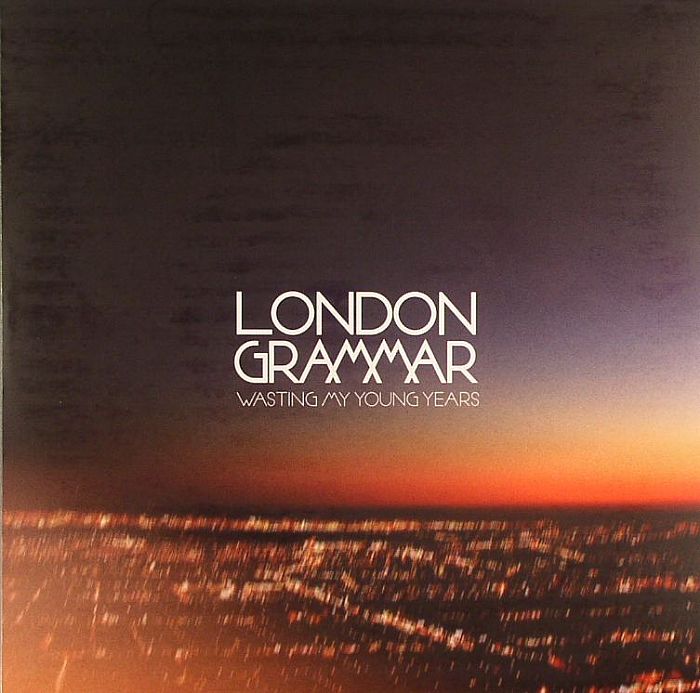 LONDON GRAMMAR - Wasting My Young Years