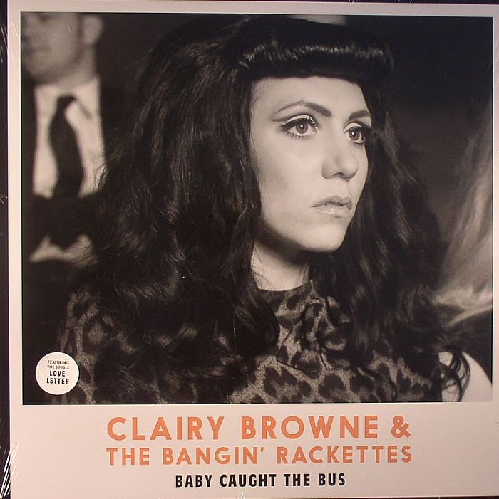 BROWNE, Clairy & THE BANGIN' RACKETTES - Baby Caught The Bus