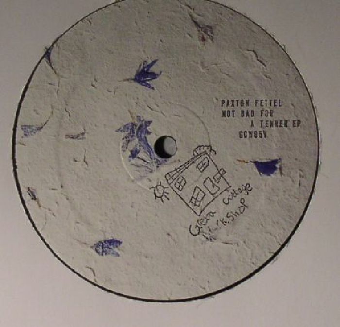 FETTEL, Paxton - Not Bad For A Tenner EP
