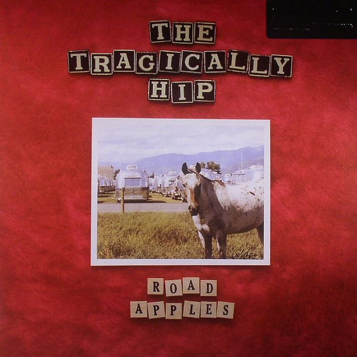 TRAGICALLY HIP, The - Road Apples